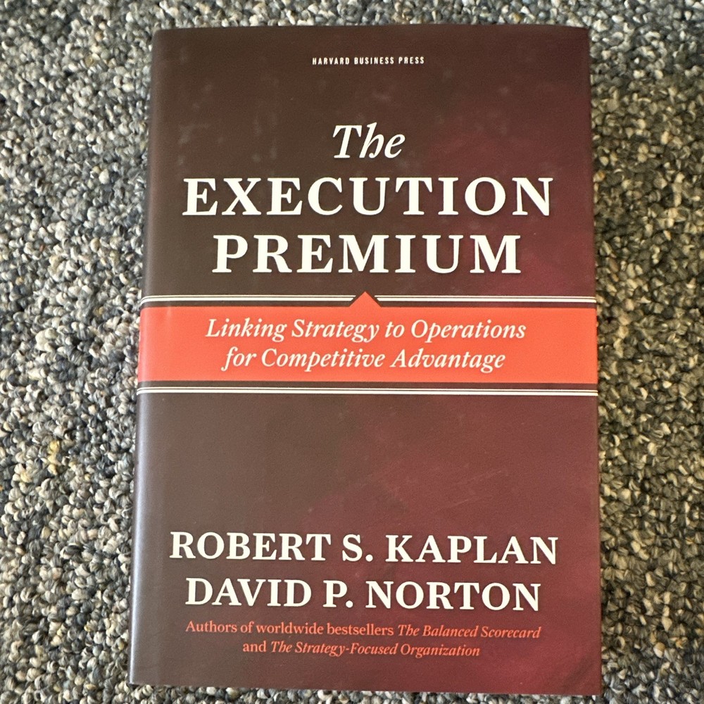Kaplan & Norton Execution Premium Linking Strategy to Operations HC 2008 DJ