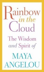 Rainbow in the Cloud: The Wisdom and Spi- 9780812996456, hardcover, Angelou, new