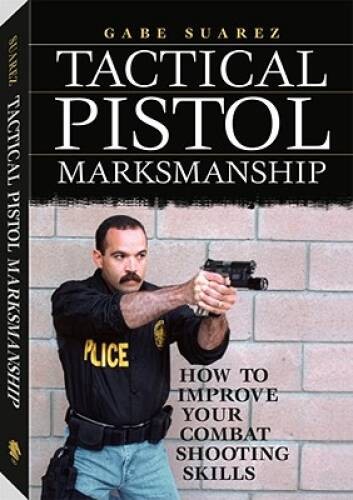 Tactical Pistol Marksmanship: How To Improve Your Combat Sho – VERY GOOD