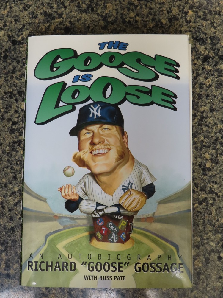 The Goose Is Loose SIGNED by Richard Goose Gossage (2000,HC, 1st Ed – 1st Print)