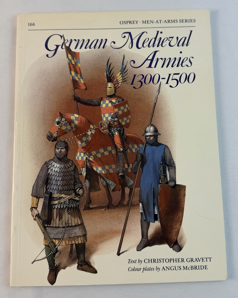German Medieval Armies 1300 – 1500 Osprey Men at Arms #166 History Book