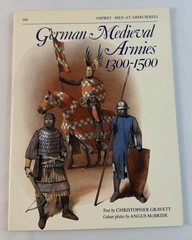 German Medieval Armies 1300 – 1500 Osprey Men at Arms #166 History Book