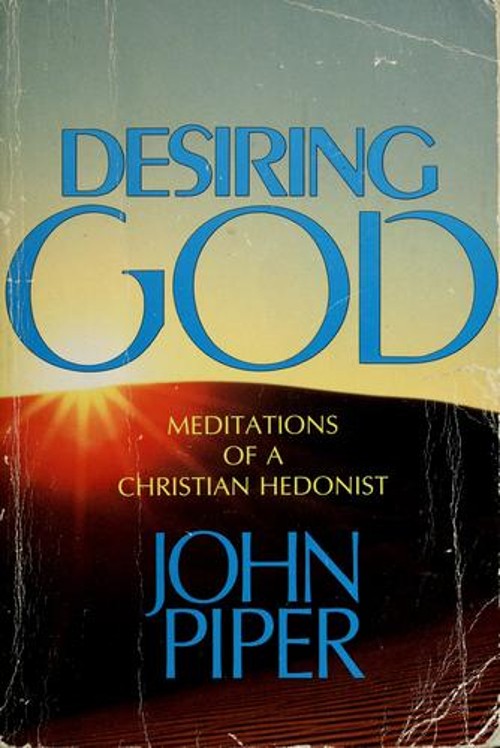 Desiring God : Meditations of a Christian Hedonist Hardcover John