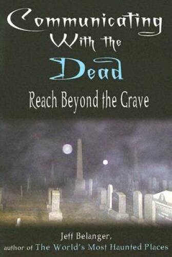 Communicating With the Dead – Paperback By Belanger, Jeff – VERY GOOD