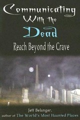Communicating With the Dead – Paperback By Belanger, Jeff – VERY GOOD