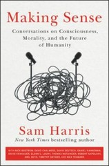 Making Sense: Conversations on Consciousness, Morality, and the Future of…