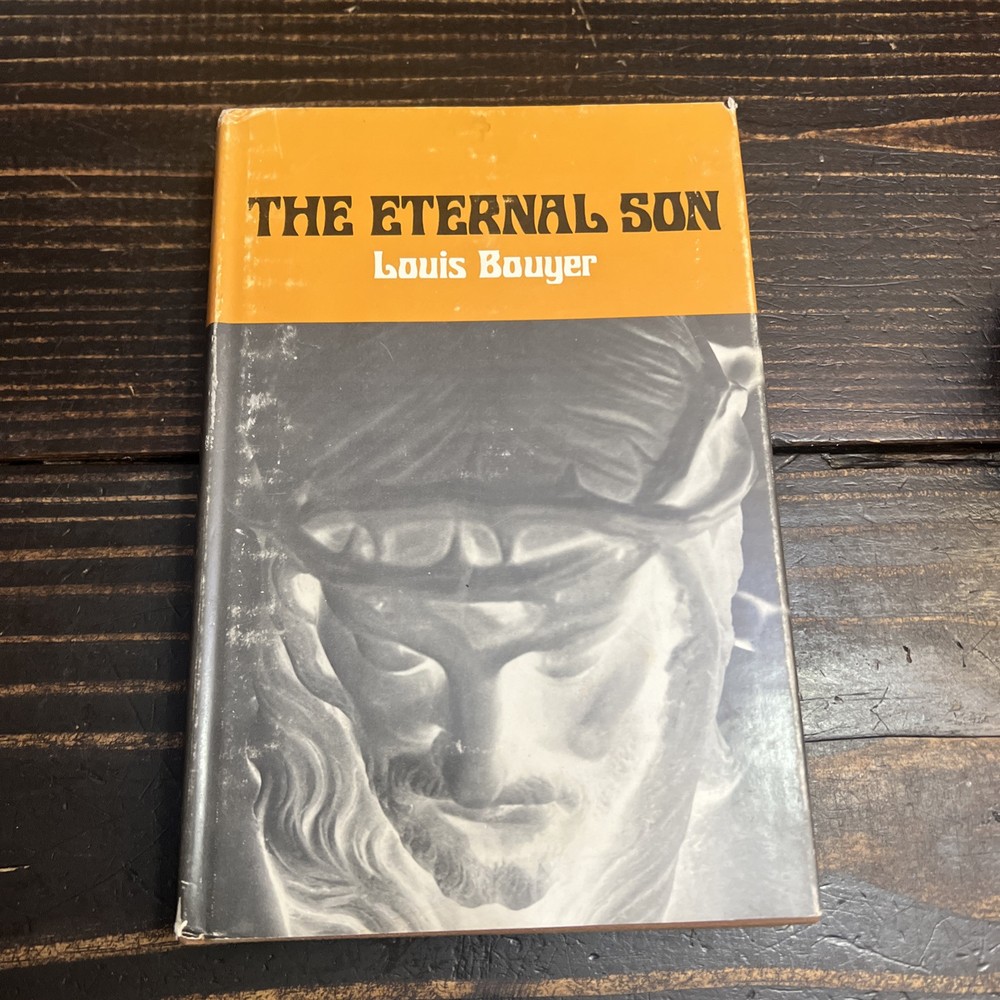 The Eternal Son A Theology of the Word of God and Christology Louis Bouyer 1978