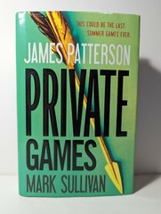 Private Games by James Patterson & Mark Sullivan, First Edition, 2012 Hard Cover