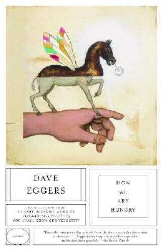 How We Are Hungry – Paperback By Eggers, Dave – VERY GOOD