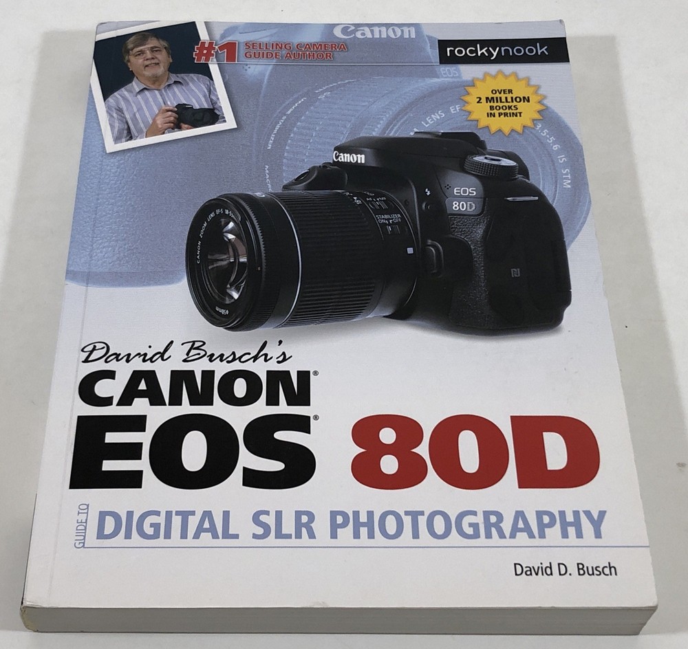 David Busch’s Canon EOS 80D Guide to Digital SLR Photography