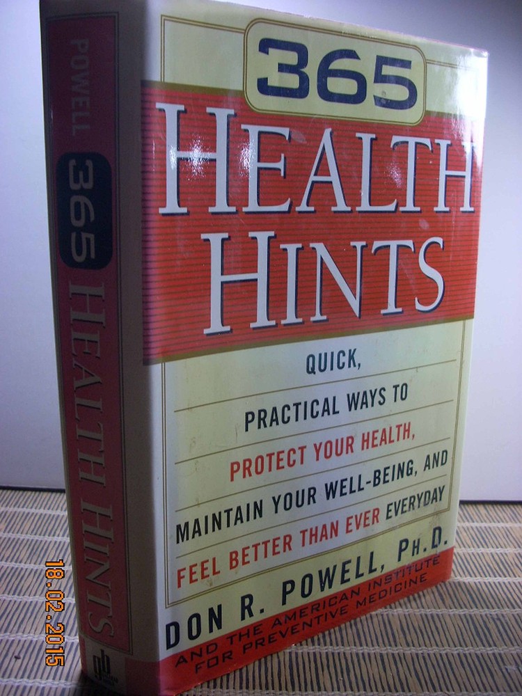 365 Health Hints: Quick Practical Ways to Protect Your Health, Maintain Your…