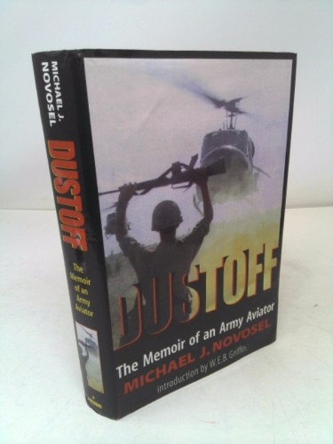 Dustoff: The Memoir of an Army Aviator (Signed) by Michael J. Novosel