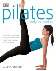 Pilates: Body in Motion – Paperback By Alycea Ungaro – GOOD