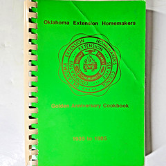 Oklahoma Extension Homemakers Golden Anniversary Cookbook 1935 To 1985 Recipes