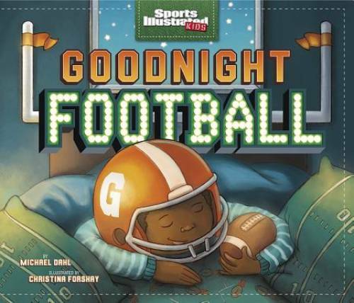 Goodnight Football (Fiction Picture Books) (Sports Illustrated Kids Bedti – GOOD