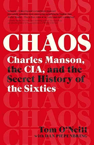 Chaos: Charles Manson, the CIA, and the Secret His – paperback O’Neill, Tom