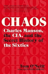 Chaos: Charles Manson, the CIA, and the Secret His – paperback O’Neill, Tom