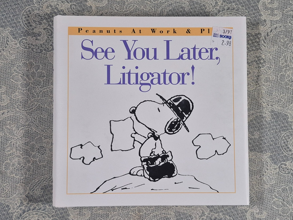 See You Later, Litigator! (Peanuts at Work and Play) Charles Schulz. 1996