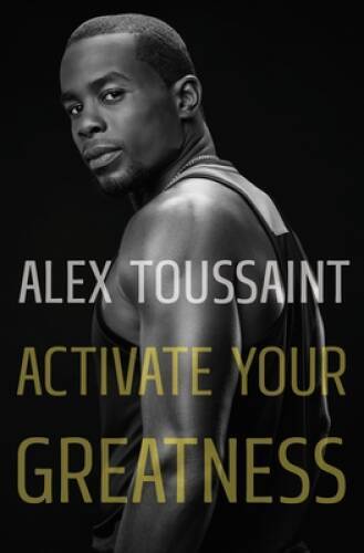 Activate Your Greatness – Hardcover By Toussaint, Alex – VERY GOOD
