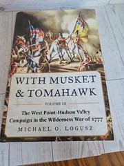 With Musket and Tomahawk By Loguz The West Point-Hudson Valley Campaign… 2016