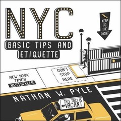 NYC Basic Tips and Etiquette – Paperback By Pyle, Nathan W. – VERY GOOD