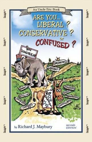 Are You Liberal? Conservative? Or Confused? (An Uncle Eric Book) – GOOD