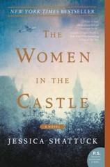 The Women in the Castle: A Novel – Paperback By Shattuck, Jessica – GOOD