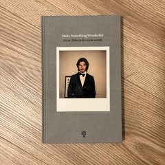 Make Something Wonderful: Steve Jobs In His Own Words Book Archive APPLE RARE HC