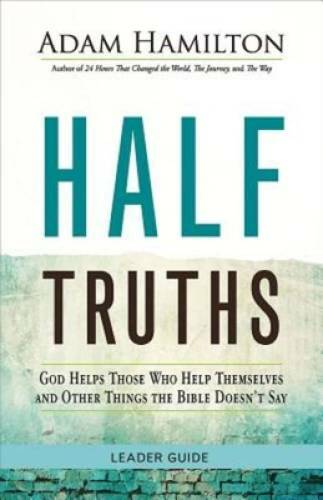 Half Truths Leader Guide: God Helps Those Who Help Themselves and Other T – GOOD