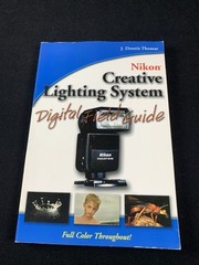 Nikon Creative Lighting System Digital Field Guide by Thomas, J. Dennis
