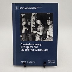 LIKE NEW Counterinsurgency Intelligence & the Emergency in Malaya by Arditti HC