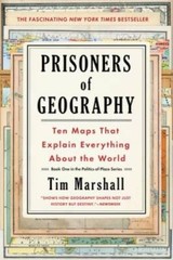 Prisoners of Geography: Ten Maps That Explain Everything About the World – GOOD