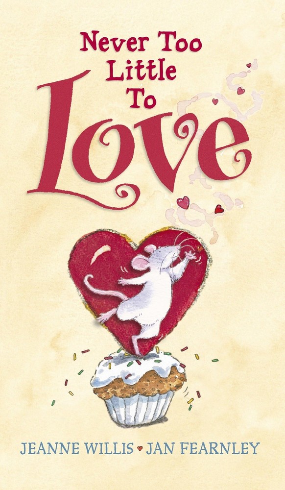 Never Too Little to Love – hardcover Willis, Jeanne|Fearnley, Jan