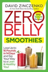 Zero Belly Smoothies: Lose up to 16 Pounds in 14 Days and Sip Your Way to A …