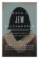 When a Jew Rules the World: What the Bible Really Says about Israel in the P…