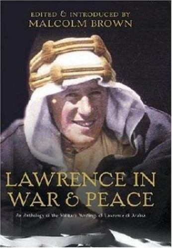 T.E. Lawrence in War and Peace: An Anthology of the Military Writings of…