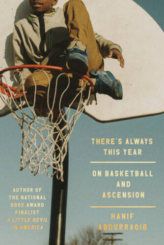 Theres Always This Year: On Basketball and Ascension – Hardcover – GOOD