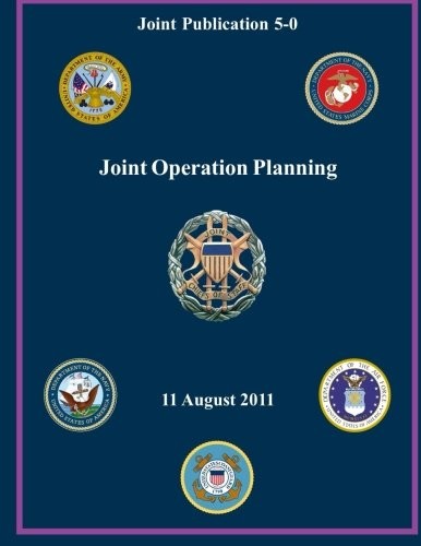 JOINT OPERATION PLANNING: JOINT PUBLICATION 5-0 By Of United States Department