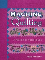 Machine Quilting: A Primer of Techniques – Paperback By Nickels, Sue – GOOD