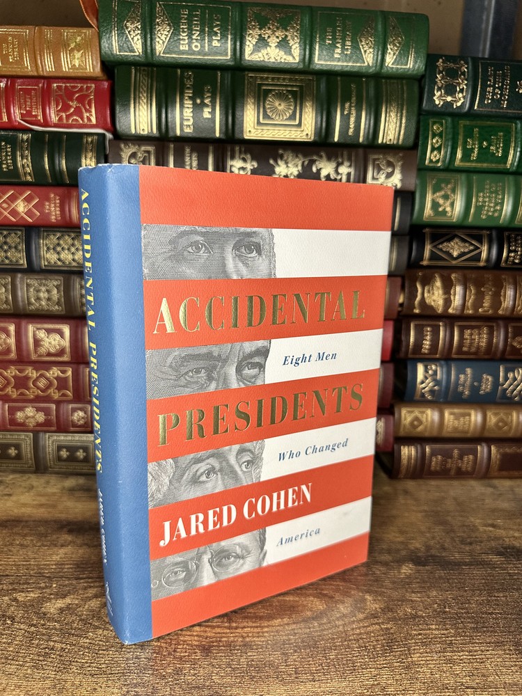 Accidental Presidents Eight Men Who Changed America Jared Cohen