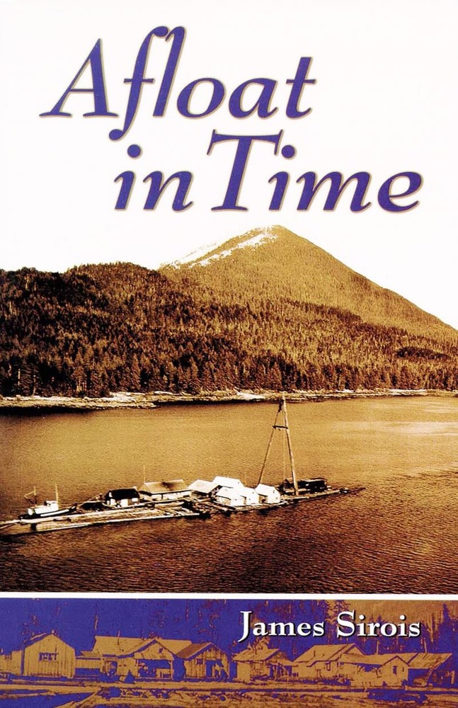 Afloat in Time: Growing Up on the Rafts of a Gypo Logger – paperback Sirois,…