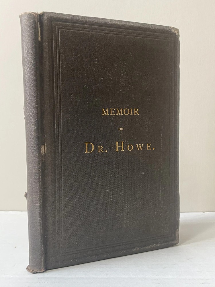 Memoir of Dr. Samuel Gridley Howe by Julia Ward Howe HC