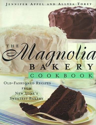 The Magnolia Bakery Cookbook: Old-Fashioned Recipes From New York’s Sweet – GOOD