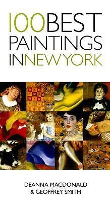 100 Best Paintings in New York by Smith, Geoffrey; MacDonald, Deanna