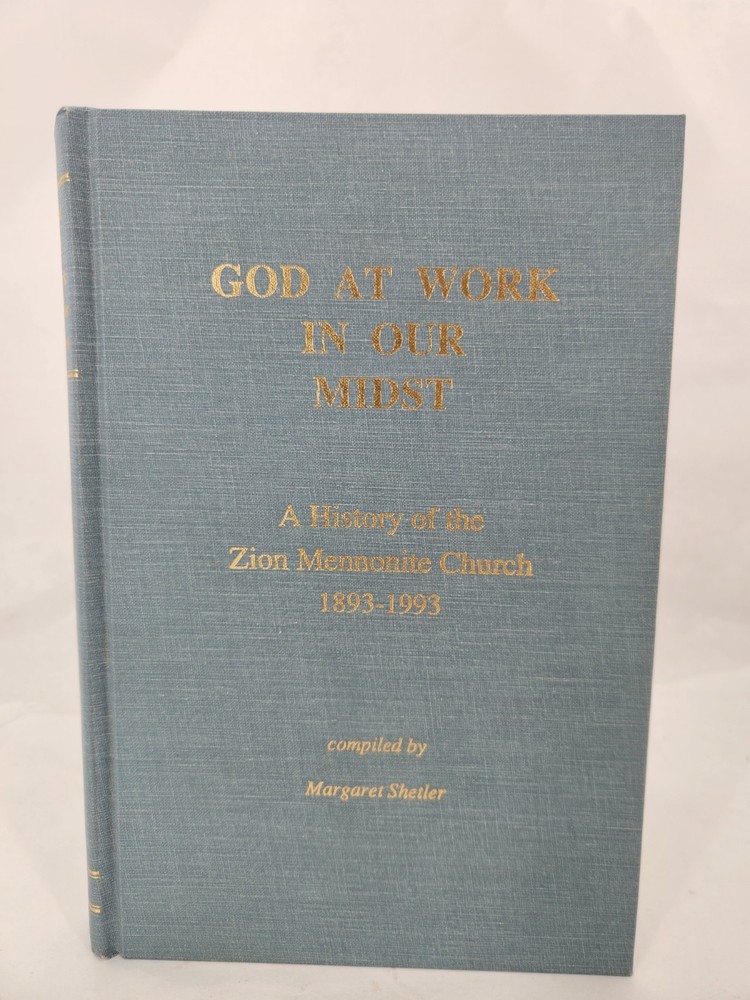 God At Work In Our Midst-History of Zion Mennonite Church-1993 Hardcover