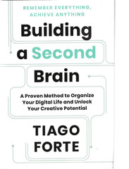 Building a Second Brain: Remember Everything, Achieve Anything/Tiago Forte HC