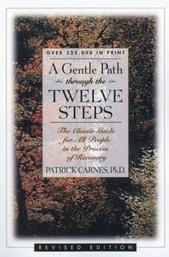 A Gentle Path Through the Twelve Steps: The Classic Guide for All People – GOOD