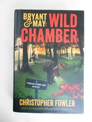 Christopher Fowler–BRYANT & MAY: WILD CHAMBER 1st ed 1st ptg HCDJ 2017