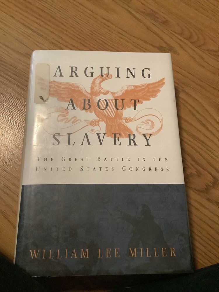 Arguing about Slavery : The Great Battle in the United States Congress by…