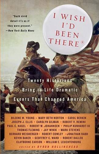 I Wish I’d Been There: Twenty Historians Bring to Life the Dramatic Event – GOOD